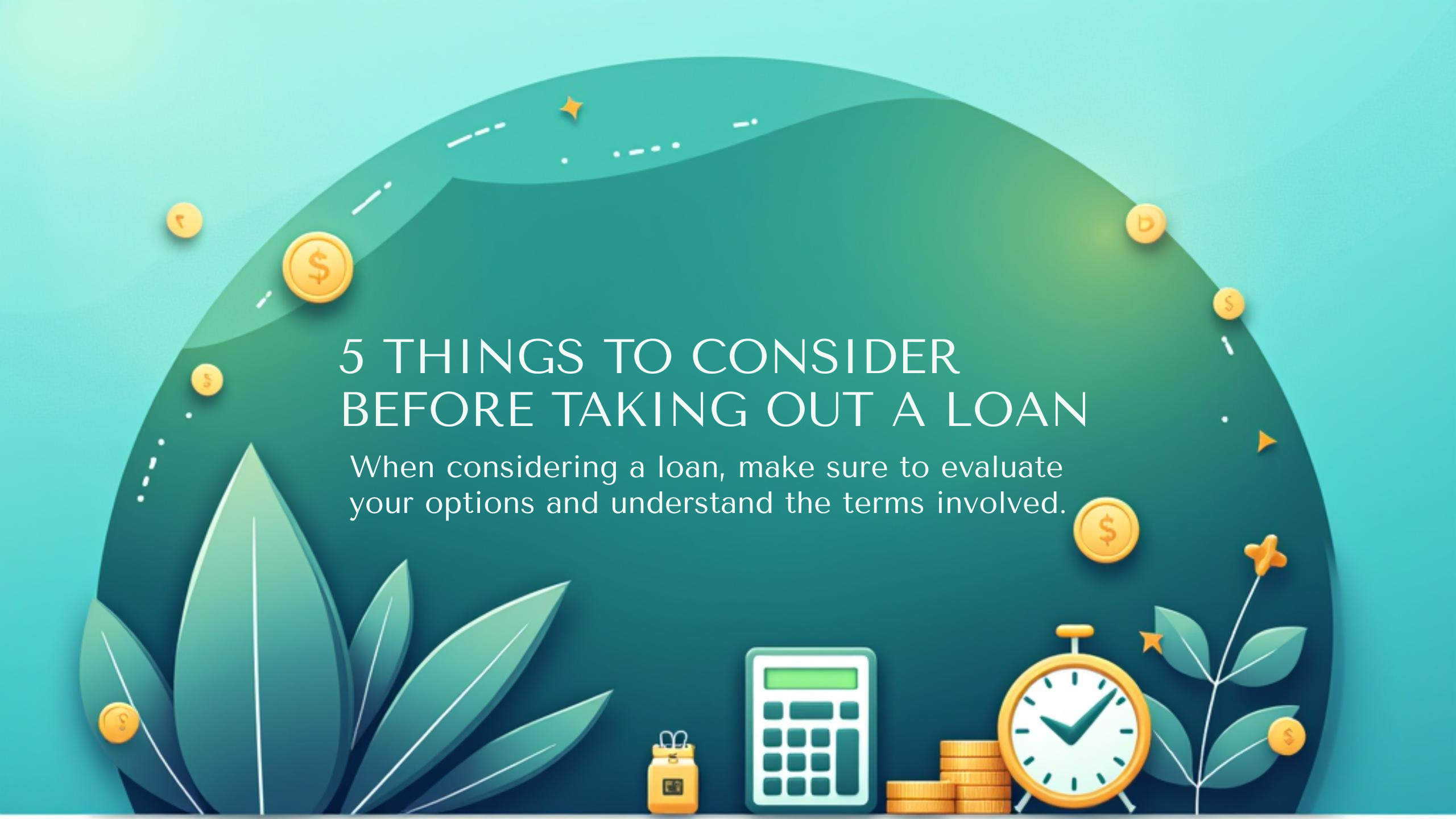 Read more about the article 5 Things to Consider Before Taking Out a Loan