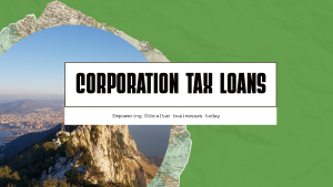 Read more about the article Introducing a New Finance Option for Gibraltar Companies: Corporation Tax Loans